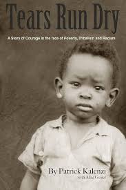 Tears Run Dry: A Story of Courage in the face of Poverty, Tribalism and  Racism eBook : Kalenzi, Patrick, Geiser, Aliser: Amazon.in: Kindle Store
