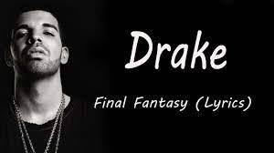 Maybe you would like to learn more about one of these? Drake Final Fantasy Lyrics Youtube