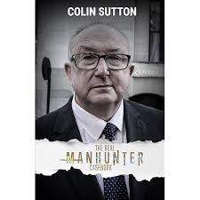 Manhunt: The Night Stalker: Now a major TV drama starring Martin Clunes:  Amazon.co.uk: Sutton, Colin: 9781789462258: Books