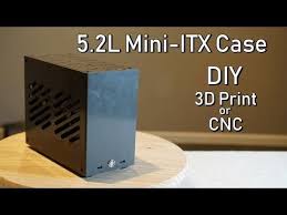 36 Mini Itx Do It Yourself Case 5 2l 3d Printed Or Cnc Youtube Mini Itx Diy Computer Case Diy Case