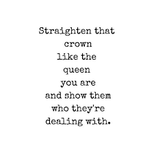Inspirational Quote Straighten That Crown Show Them Who They Re Dealing With Digital Download Four Sizes Available In 2020 Acting Quotes Inspirational Quotes Crown Quotes