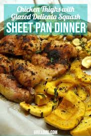 Sheet Pan Dinner Chicken Thighs With Glazed Delicata Squash Grillgirl Recipe Sheet Pan Dinners Outdoor Cooking Recipes Easy Grilling Recipes