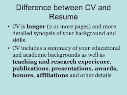 There are only formatting differences between resume and curricula vitae (cv) — the most obvious of which is that resumes are generally 1 page, maybe 3 pages if you're a rock star. Differences Between Resume Cv Biodata