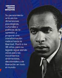 🔥 A 100 años del natalicio de Frantz Fanon, su legado sigue siendo brújula  para la lucha antirracista y decolonial. Desde Creative Justice Initiative,  celebramos su vida, pensamiento y acción revolucionaria. 100