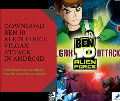 Use ben 10's alien powers to run, . Download Ben 10 Alien Force Vilgax Attacks For Android Highly Compressed Choicetricker
