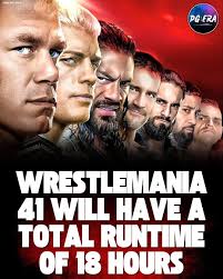 Is Wrestlemania 41 an 18 hour event?