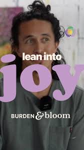Come lean into Joy with us., Our friend Eduardo Gardea created the Burden &  Bloom series when he was exhausted—convinced the art was better because he  was suffering. He kept pushing, kept producing, ...