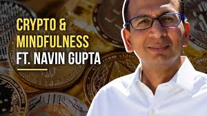 Crypto & Mindfulness Ft. Navin Gupta