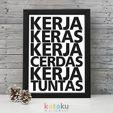 Semangat kerja keras untuk keluarga bisa distimulasi dengan apa saja, termasuk kata bijak yang memotivasi. Poster Kata Kata Motivasi Kerja Keras Kerja Cerdas Kerja Tuntas Pigura Hiasan Dinding Wall Decor Shopee Indonesia