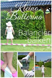 Kleine Ballerina Einen Balancierbalken Bauen Feiersun De Kleine Ballerina Gartenspielzeug Gartenideen Kinder