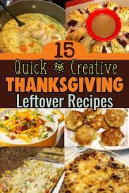 Thanksgiving Leftovers Recipes 15 Quick Creative Recipe Ideas To Repurpose Leftover Thanksgiving Food Thanksgiving Leftover Recipes Leftovers Recipes Thanksgiving Recipes