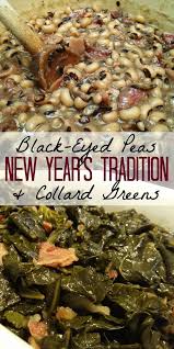 Black Eyed Peas And Collard Greens A New Years Tradition In 2020 Pea Recipes Southern Recipes Food