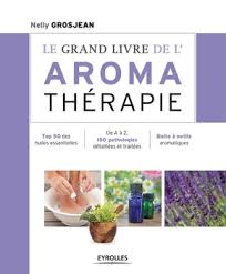 Les huiles essentielles ne doivent pas s'utiliser n'importe comment. Le Grand Livre De L Aromatherapie N Grosjean Editions Eyrolles