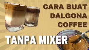 Cara Mudah Membuat Dalgona Coffee Tanpa Mixer Youtube