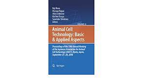 Check spelling or type a new query. Animal Cell Technology Basic Applied Aspects Proceedings Of The 19th Annual Meeting Of The Japanese Association For Animal Cell Technology Jaact Kyoto Japan September 25 28 2006 2009 Shirahata Sanetaka Ikura Koji