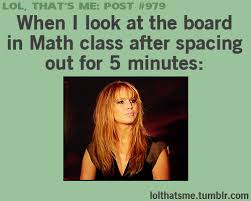 So Me And My Friends In Math Class The Worst Part Is I Don T Purposely Zone Out Because I Want To Do Well So The Struggle Relatable Funny Gif Funny Quotes