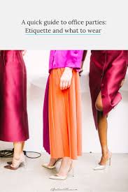 A Quick Guide To Office Parties Etiquette And What To Wear Fashion Office Christmas Party What To Wear