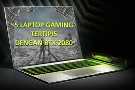 5 Laptop Gaming Tertipis Dengan Rtx 2080 Jagat Review