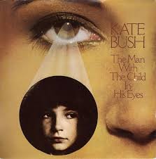 Kate Bush The Man With The Child In His Eyes Lyrics Kate Bush The Man With The Child In His Eyes His Eyes Kate Eyes