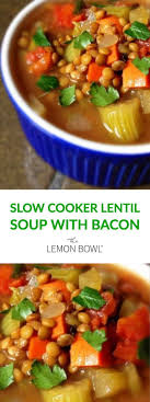 Slow Cooker Lentil Soup With Bacon The Lemon Bowl Recipe Slow Cooker Lentil Soup Slow Cooker Lentils Slow Cooker Soup