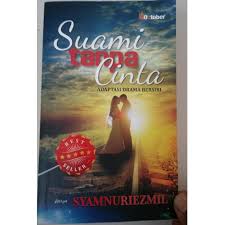 Cinta yang sempurna, bila kita dicintai dan mencintai. Reserved Malay Novel Suami Tanpa Cinta Syamnuriezmil Books Stationery Fiction On Carousell