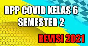 Rpp daring masa covid 19 untuk sd kelas 6 semester 2. Rpp Covid Kelas 6 Semester 2 Revisi 2021 Guru Belajar