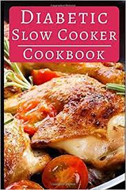 The best news after a long day? Diabetic Slow Cooker Cookbook Healthy Diabetic Slow Cooker And Crock Pot Recipes You Can Easily Make At Home Diabetic Cookbook Amazon Co Uk May Rachel 9781549857416 Books