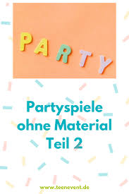 Partyspiele Ohne Material Jugendlich Geburtstag Spiele Fur Madchen Teenager Geburtstag