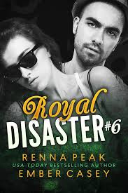 Royal Disaster #6 eBook : Casey, Ember, Peak, Renna: Amazon.co.uk: Kindle  Store