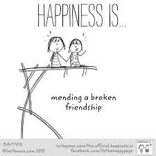 Happiness Is Mending A Broken Friendship Broken Friendship Friendship Quotes Reading Quotes