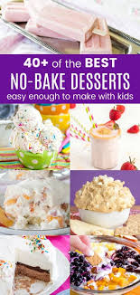 40 Easy No Bake Desserts To Make With Kids Easy No Bake Desserts Easy Gluten Free Desserts Baking Recipes For Kids