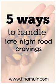 How to stop cravings at night. 5 Ways To Stop Late Night Overeating Tina Muir