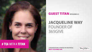 Episode 041: Jacqueline Way — Philanthropist, Founder of 365give