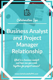 Business Analyst Project Manager Relationship Collaborate For Success Girl S Guide To Project Management Business Analyst Project Success Project Management