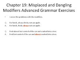 Chapter 19 Misplaced And Dangling Modifiers Advanced Grammar