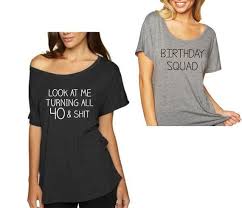 40th Birthday Squad T Shirts Off The Shoulder Birthday Shirts Look At Me Turning All 40 And Shit Shirt Funny 40th Birt 40th Birthday Shirts Bridesmaid Shirt Funny Birthday Squad Shirts