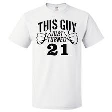 Free shipping on orders over $25 shipped by amazon Shirtscope 21st Birthday Gift For 21 Year Old This Guy Turned 21 T Shirt Gift Walmart Com Walmart Com