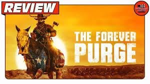 The Forever Purge” (REVIEW) The Rules are Different but the Result is the  Same