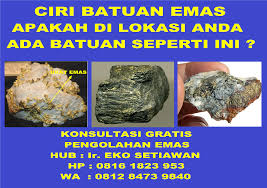 Terdapat gunung berapi disekitarnya dan memiliki usia yang cukup lama. Pengolahan Emas Sukses Ciri Batuan Yang Mengandung Emas