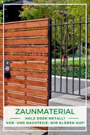 Zaunmaterial Holz Oder Metall Was Ist Besser Zaun Zaune Metall Holz