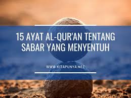 Ayat alquran tentang kematian ini memuat nasehat dan peringatan bahwa kematian adalah kepastian yang tak terelakkan dan perlu kita siapkan. 15 Ayat Al Qur An Tentang Sabar Yang Menyentuh Kita Punya