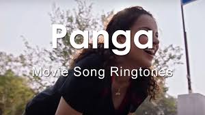 Panga 2020 Movie All Mp3 Song Ringtones Free Download For Mobile Phones Movies Movie Songs Ringtones