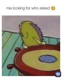 Me Looking For Who Asked Memecitybabe Memes
