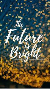 A collection of funny, inspirational and motivational quotes about the future. Bright Futures Quotes 9 Mobile Wallpapers You Are Your Reality Bright Future Quotes Android Wallpaper Quotes Future Quotes
