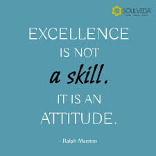 41 attitude is not everything famous quotes: Excellence Is Not A Skill It Is An Attitude Ralph Marston Winning Quotes Quotes By Famous Personalities Attitude Is Everything