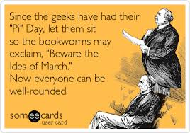 An image tagged not today,ides of march,et tu brutus,stabbed in the back,julius caesar,march 15. Since The Geeks Have Had Their Pi Day Let Them Sit So The Bookworms May Exclaim Beware The Ides Of March Now Everyone Can Be Br Thanksgiving Ecard