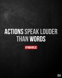 Sometimes we talk too much and forget to follow suit. Actions Speak Louder Than Words Actions Speak Louder Than Words Actions Speak Louder Than Words Quotes Words