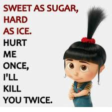 Sweet as sugar, hard as ice. Sweet As Sugar Hard As Ice Hurt Me Once I Ll Kill You Twice Meme On Me Me