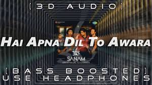 Hai Apna Dil To Awara 3d Audio Bass Boosted Sanam Virtual 3d Audio Teen D Outro That Look Youtube Safar mein hai yeh banjara naa jaane kis pe aayega hai apna dil to awara naa jaane kis pe aayega. hai apna dil to awara 3d audio bass boosted sanam virtual 3d audio teen d outro that look