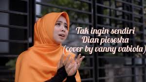 Tak Ingin Sendiri Dian Piesesha Cover By Vanny Vabiola Youtube